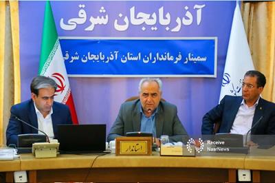 تاکید استاندار آذربایجان شرقی بر مدیریت میدانی فرمانداران